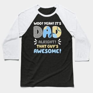 Its Dad Alright That Guys Awesome Gifts Men Fathers Day Baseball T-Shirt